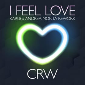 CRW - I FEEL LOVE (KARL8 & ANDREA MONTA REWORK)